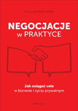 Negocjacje w praktyce. Jak osiga cele w biznesie i yciu prywatnym