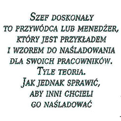 Jak by szefem doskonaym?